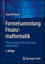 Formelsammlung Finanzmathematik: Wissen kompakt f r Studierende und Praktiker (German Edition) Ed 2
