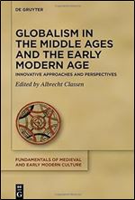 Globalism in the Middle Ages and the Early Modern Age: Innovative Approaches and Perspectives (Fundamentals of Medieval and Early Modern Culture)