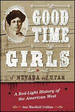 Good Time Girls of Nevada and Utah: A Red-Light History of the American West