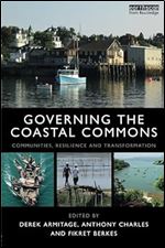 Governing the Coastal Commons: Communities, Resilience and Transformation (Earthscan Oceans)