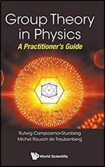 Group Theory in Physics: A Practitioner's Guide