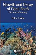 Growth and Decay of Coral Reefs: Fifty Years of Learning