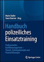 Handbuch polizeiliches Einsatztraining: Professionelles Konfliktmanagement  Theorie, Trainingskonzepte und Praxiserfahrungen (German Edition)