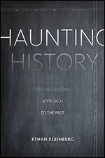 Haunting History: For a Deconstructive Approach to the Past (Meridian: Crossing Aesthetics)