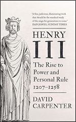 Henry III: The Rise to Power and Personal Rule, 1207-1258 (Volume 1) (The English Monarchs Series)