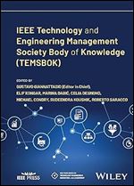 IEEE Technology and Engineering Management Society Body of Knowledge (TEMSBOK) (IEEE Press Series on Technology Management, Innovation, and Leadership)