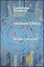 Immune Ethics (Elements in Bioethics and Neuroethics)
