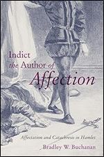Indict the Author of Affection: Affectation and Catachresis in Hamlet
