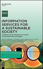 Information Services for a Sustainable Society in an Era of Information Disorder (Ifla Publications)