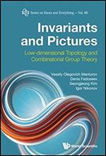 Invariants and Pictures: Low-dimensional Topology and Combinatorial Group Theory (Knots and Everything)