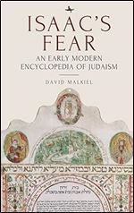 Isaac s Fear: An Early Modern Encyclopedia of Judaism