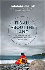 It's All about the Land: Collected Talks and Interviews on Indigenous Resurgence