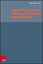 James Owen and the Defense of Moderate Nonconformity (Reformed Historical Theology, 71)