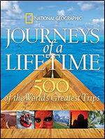 Journeys of a Lifetime: 500 of the World's Greatest Trips