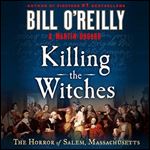 Killing the Witches The Horror of Salem, Massachusetts [Audiobook]