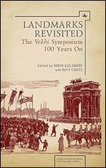 Landmarks Revisited: The Vekhi Symposium One Hundred Years On (Cultural Revolutions: Russia in the Twentieth Century)