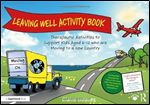 Leaving Well Activity Book: Therapeutic Activities to Support Kids Aged 6-12 who are Moving to a New Country (Moving On)
