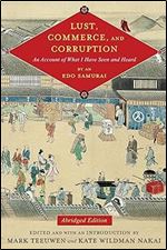 Lust, Commerce, and Corruption: An Account of What I Have Seen and Heard, by an Edo Samurai, Abridged Edition (Translations from the Asian Classics)