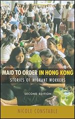 Maid to Order in Hong Kong: Stories of Migrant Workers, Second Edition