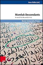Mamluk Descendants: In Search for the Awlad Al-Nas (Mamluk Studies, 29)