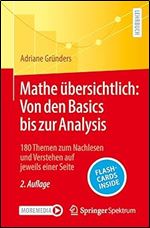 Mathe bersichtlich: Von den Basics bis zur Analysis: 180 Themen zum Nachlesen und Verstehen auf jeweils einer Seite (German Edition) Ed 2