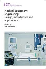 Medical Equipment Engineering: Design, manufacture and applications (Healthcare Technologies)