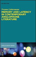 Memory and Latency in Contemporary Anglophone Literature (Buchreihe Der Anglia / Anglia Book)