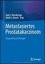 Metastasiertes Prostatakarzinom: Diagnostik und Therapie (German Edition)