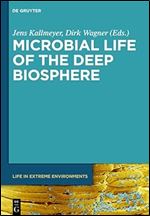 Microbial Life of the Deep Biosphere (Life in Extreme Environments, 1)