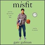 Misfit Growing Up Awkward in the '80s [Audiobook]