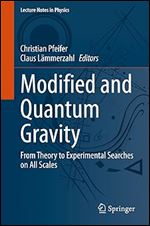 Modified and Quantum Gravity: From Theory to Experimental Searches on All Scales (Lecture Notes in Physics, 1017)