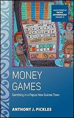 Money Games: Gambling in a Papua New Guinea Town (ASAO Studies in Pacific Anthropology, 10)