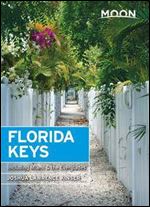 Moon Florida Keys: Including Miami & the Everglades (Travel Guide) Ed 3