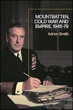 Mountbatten, Cold War and Empire, 1945-79