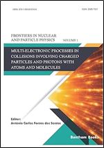 Multi-electronic Processes in Collisions Involving Charged Particles and Photons with Atoms and Molecules (Frontiers in Nuclear and Particle Physics)