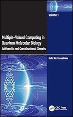 Multiple-Valued Computing in Quantum Molecular Biology: Arithmetic and Combinational Circuits