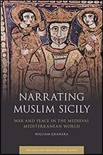 Narrating Muslim Sicily: War and Peace in the Medieval Mediterranean World