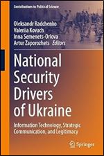National Security Drivers of Ukraine: Information Technology, Strategic Communication, and Legitimacy (Contributions to Political Science)