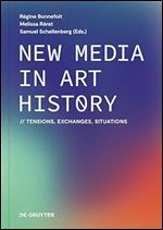 New Media in Art History: Tensions, Exchanges, Situations