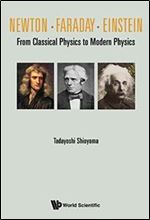 Newton . Faraday . Einstein: From Classical Physics to Modern Physics