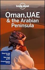 Oman, UAE & the Arabian Peninsula 4 (Lonely Planet Travel Guide) Ed 4