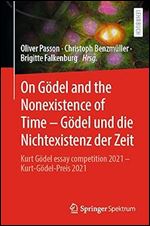 On G del and the Nonexistence of Time  G del und die Nichtexistenz der Zeit: Kurt G del essay competition 2021  Kurt-G del-Preis 2021 (German and English Edition)