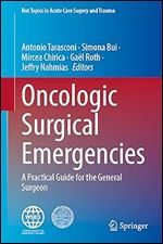 Oncologic Surgical Emergencies: A Practical Guide for the General Surgeon (Hot Topics in Acute Care Surgery and Trauma)
