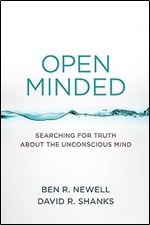 Open Minded: Searching for Truth about the Unconscious Mind