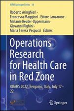 Operations Research for Health Care in Red Zone: ORAHS 2022, Bergamo, Italy, July 17-22 (AIRO Springer Series, 10)