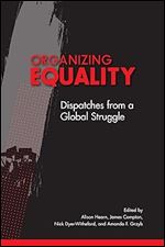 Organizing Equality: Dispatches from a Global Struggle (Volume 3) (McGill-Queen's Studies in Protest, Power, and Resistance)