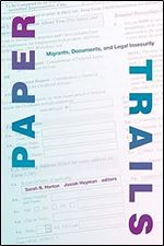 Paper Trails: Migrants, Documents, and Legal Insecurity (Global Insecurities)