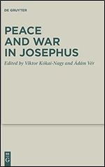 Peace and War in Josephus (Deuterocanonical and Cognate Literature Studies) (English and German Edition)