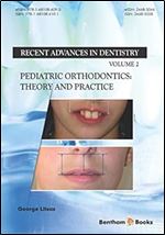 Pediatric Orthodontics: Theory and Practice (Recent Advances in Dentistry)