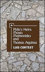 Philo s Heirs: Moses Maimonides and Thomas Aquinas